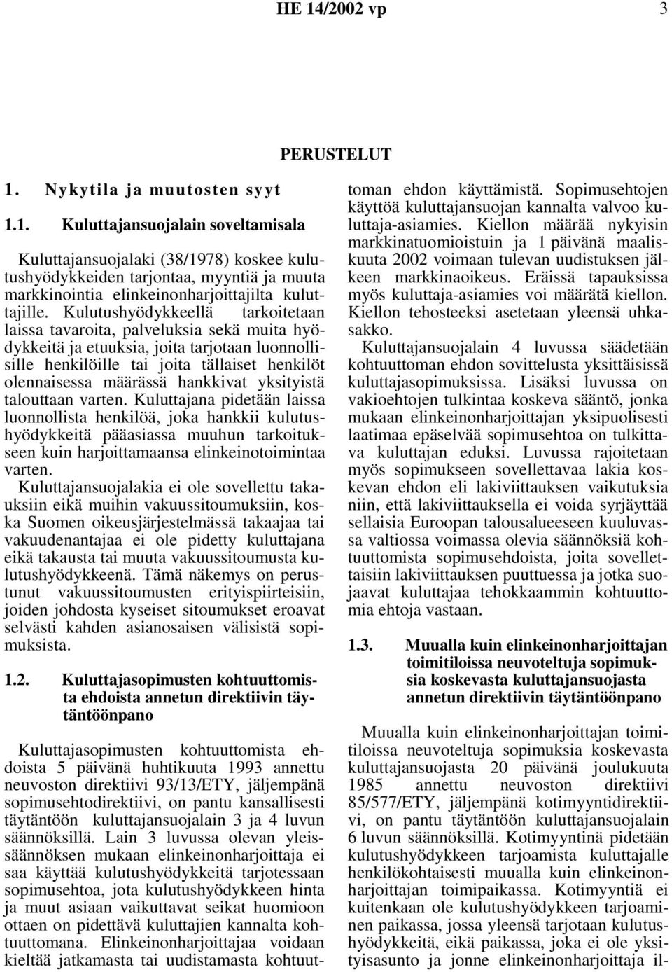 hankkivat yksityistä talouttaan varten.