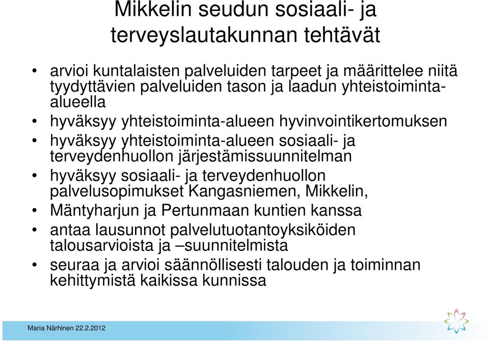 järjestämissuunnitelman hyväksyy sosiaali- ja terveydenhuollon palvelusopimukset Kangasniemen, Mikkelin, Mäntyharjun ja Pertunmaan kuntien kanssa