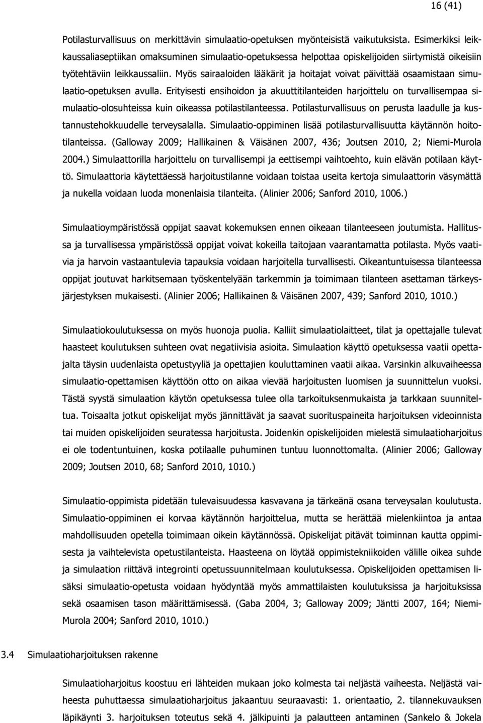 Myös sairaaloiden lääkärit ja hoitajat voivat päivittää osaamistaan simulaatio-opetuksen avulla.