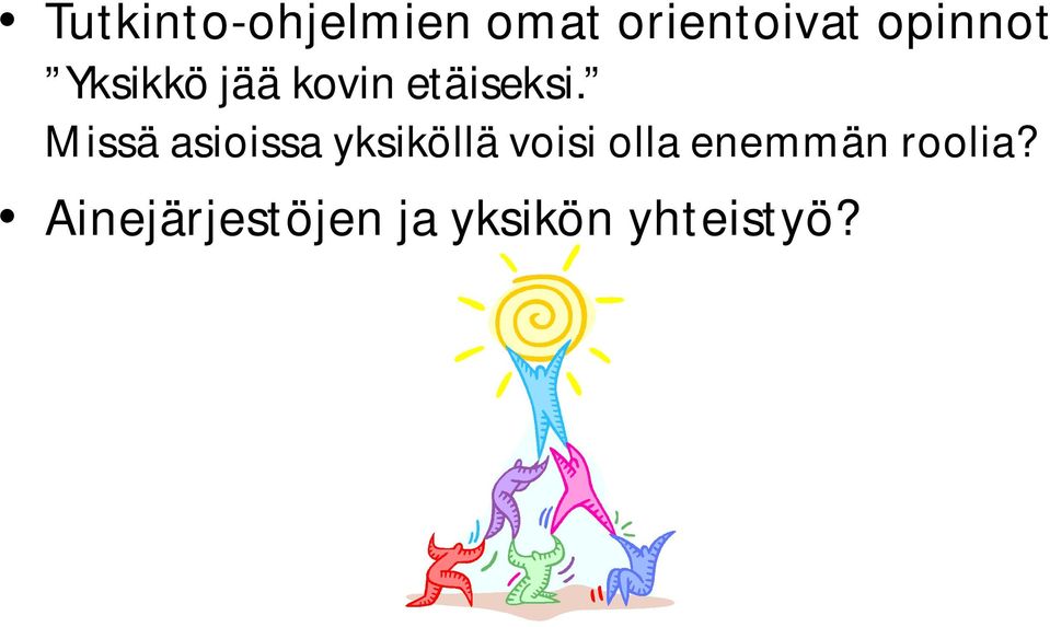 Missä asioissa yksiköllä voisi olla