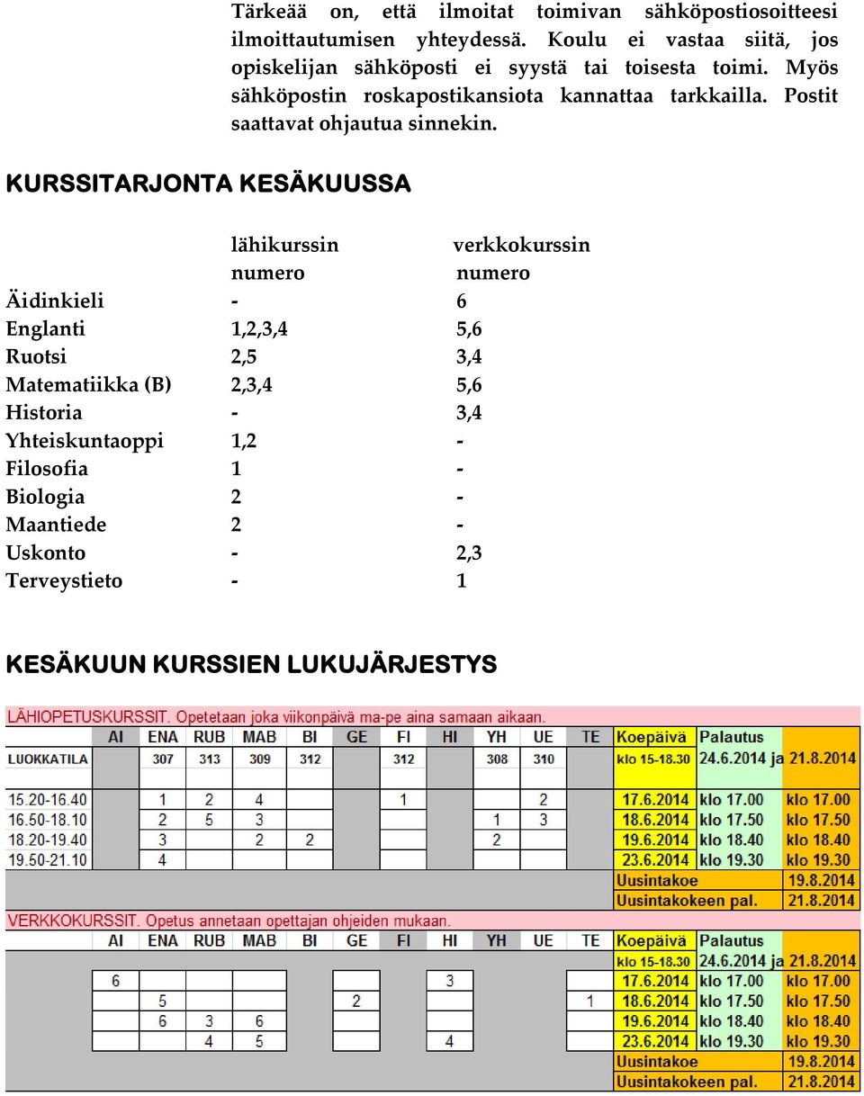 Myös sähköpostin roskapostikansiota kannattaa tarkkailla. Postit saattavat ohjautua sinnekin.