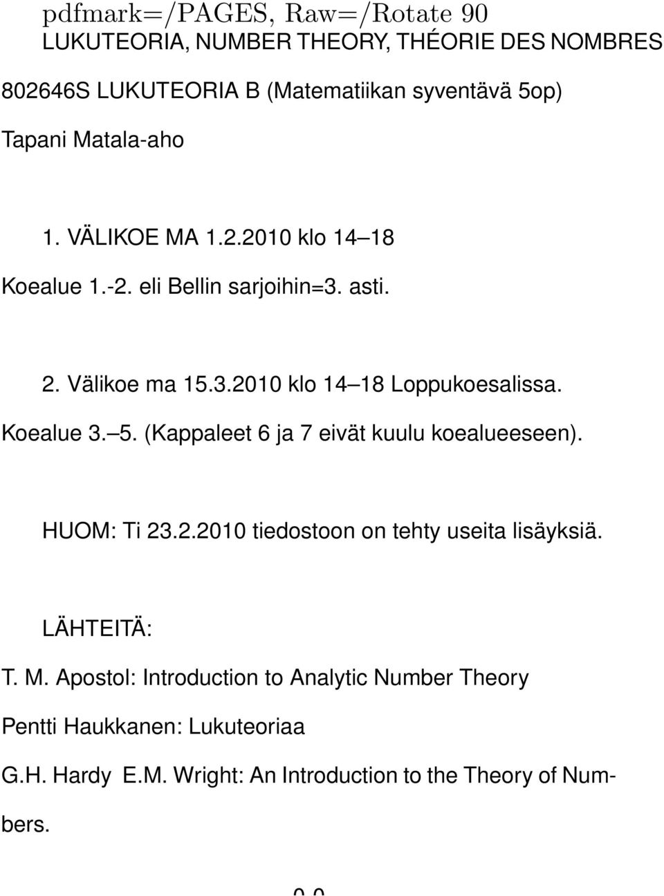 Koealue 3. 5. (Kappaleet 6 ja 7 eivät kuulu koealueeseen). HUOM: Ti 23.2.200 tiedostoon on tehty useita lisäyksiä. LÄHTEITÄ: T. M.