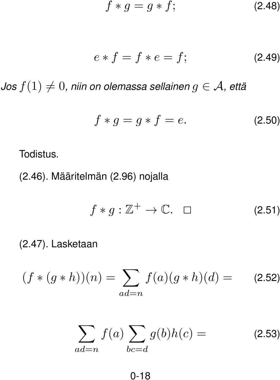 (2.50) Todistus. (2.46). Määritelmän (2.96) nojalla f g : Z + C. (2.5) (2.