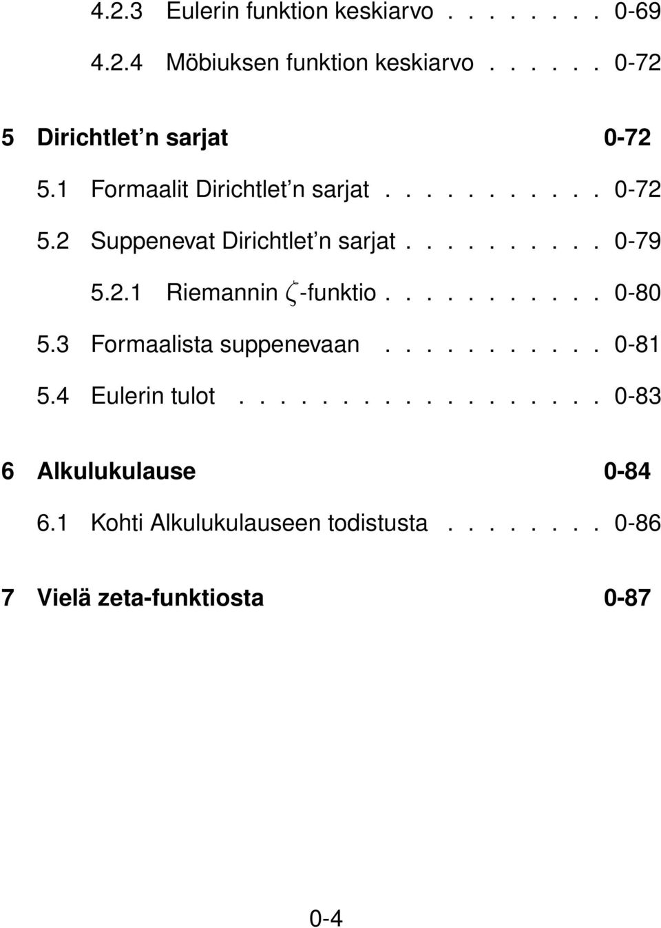 ......... 0-79 5.2. Riemannin ζ-funktio........... 0-80 5.3 Formaalista suppenevaan........... 0-8 5.