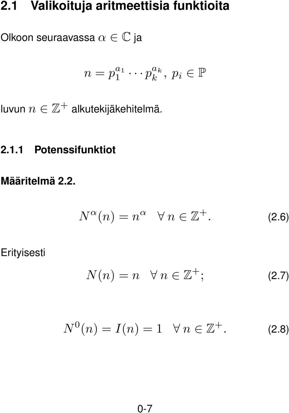 . Potenssifunktiot Määritelmä 2.2. N α (n) = n α n Z +. (2.