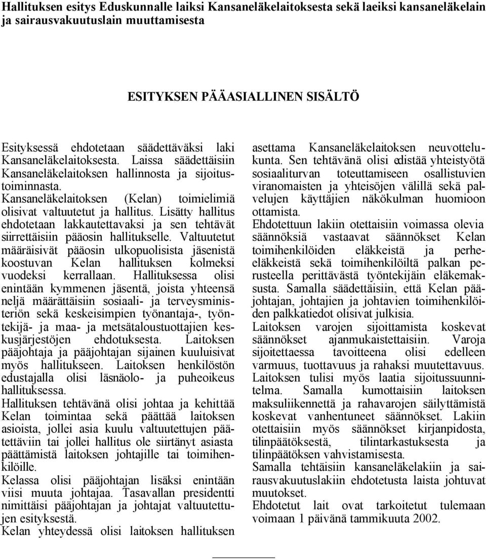 Lisätty hallitus ehdotetaan lakkautettavaksi ja sen tehtävät siirrettäisiin pääosin hallitukselle.