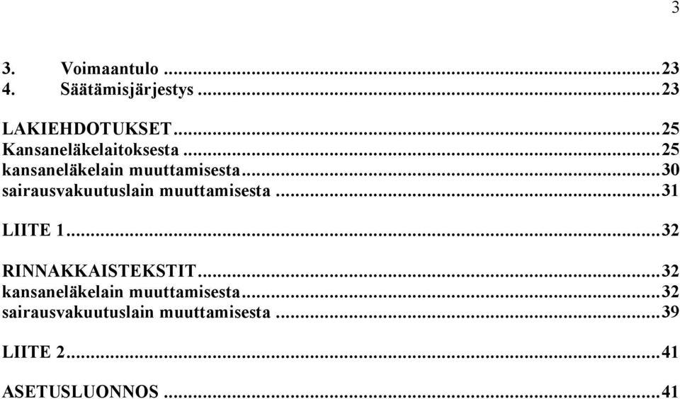 ..30 sairausvakuutuslain muuttamisesta...31 LIITE 1...32 RINNAKKAISTEKSTIT.