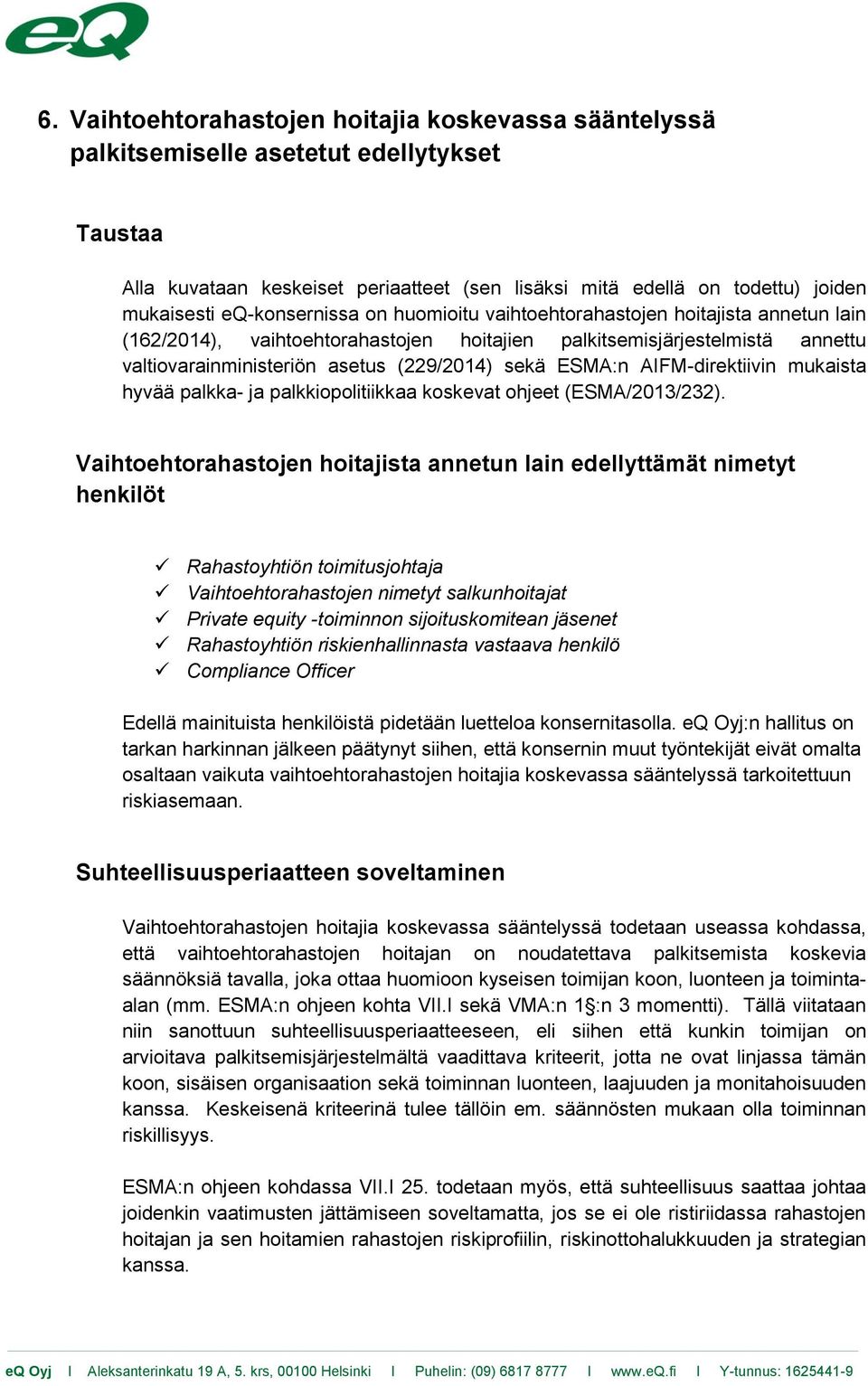 ESMA:n AIFM-direktiivin mukaista hyvää palkka- ja palkkiopolitiikkaa koskevat ohjeet (ESMA/2013/232).