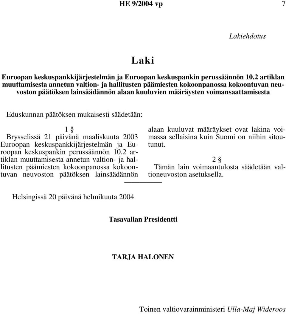 mukaisesti säädetään: 1 Brysselissä 21 päivänä maaliskuuta 2003 Euroopan keskuspankkijärjestelmän ja Euroopan keskuspankin perussäännön 10.