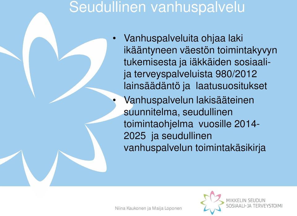 lainsäädäntö ja laatusuositukset Vanhuspalvelun lakisääteinen suunnitelma,