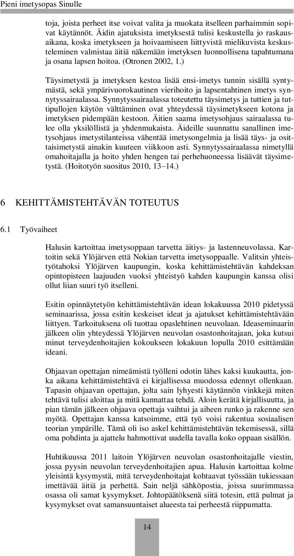 tapahtumana ja osana lapsen hoitoa. (Otronen 2002, 1.