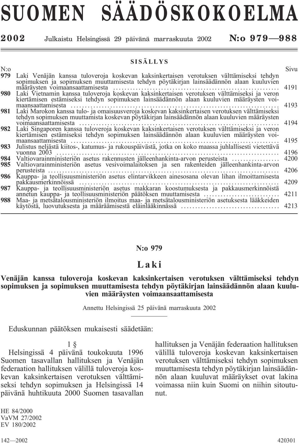 .. 4191 980 Laki Vietnamin kanssa tuloveroja koskevan kaksinkertaisen verotuksen välttämiseksi ja veron kiertämisen estämiseksi tehdyn sopimuksen lainsäädännön alaan kuuluvien määräysten