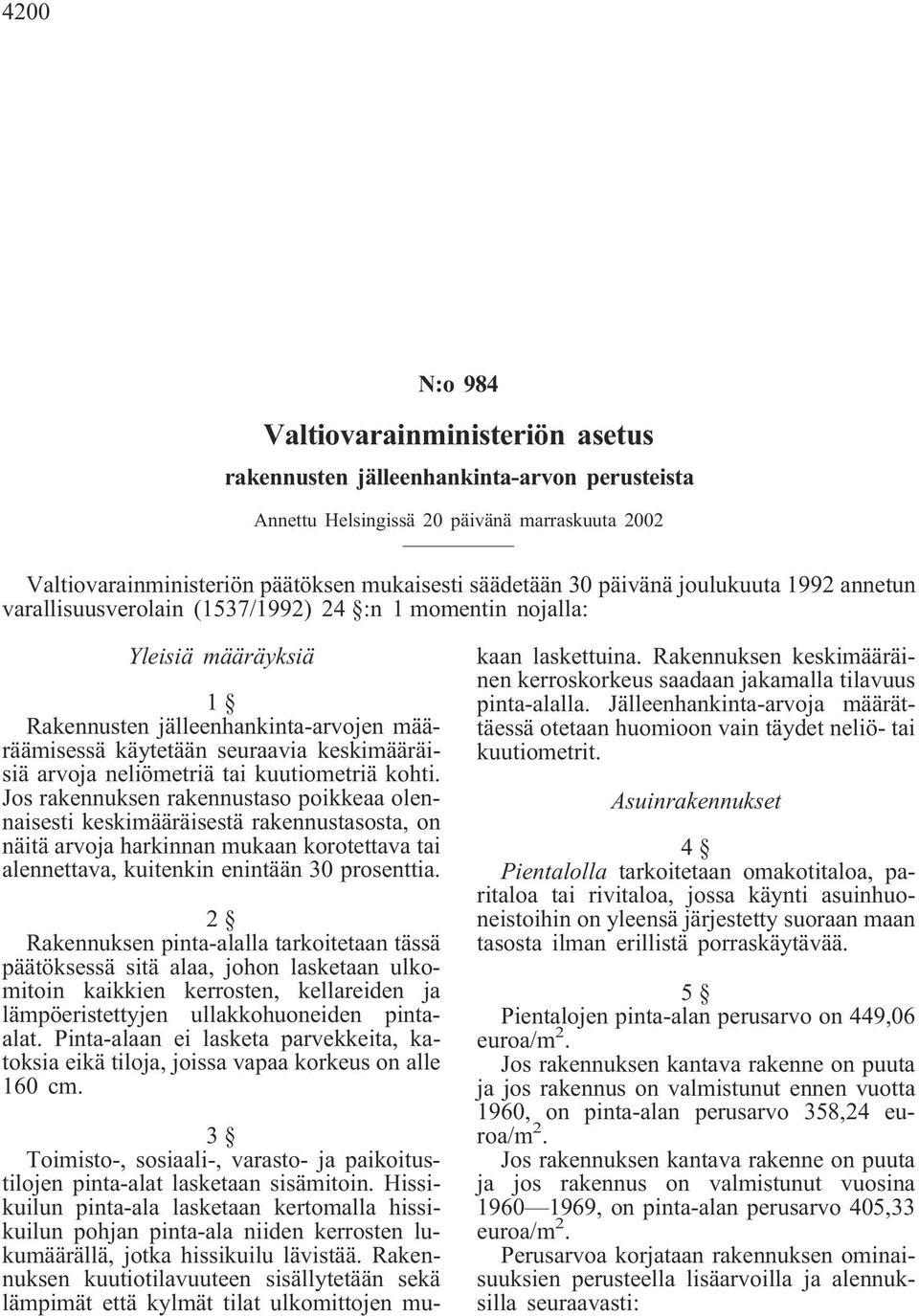 arvoja neliömetriä tai kuutiometriä kohti.