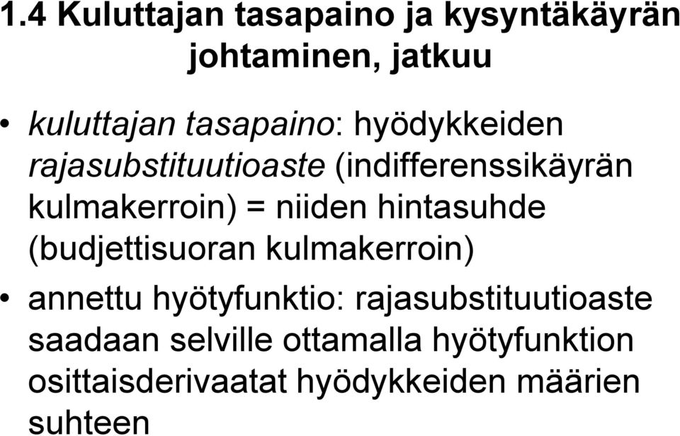 hintasuhde (budjettisuoran kulmakerroin) annettu hyötyfunktio: rajasubstituutioaste