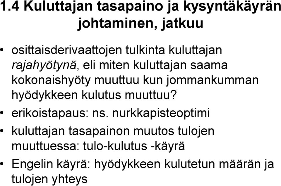 hyödykkeen kulutus muuttuu? erikoistapaus: ns.