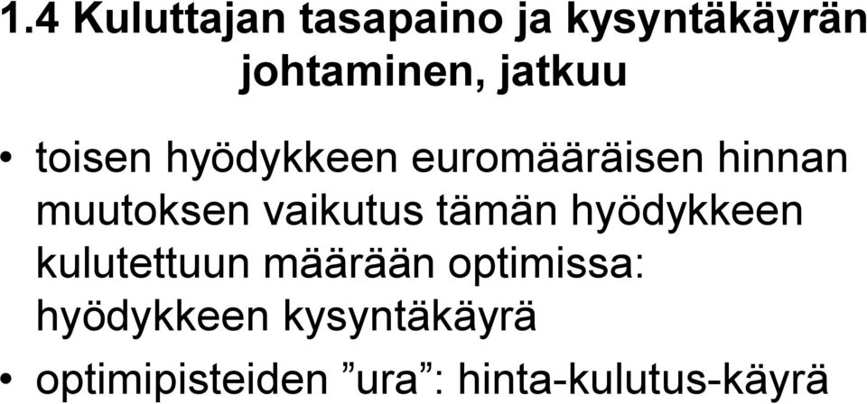 vaikutus tämän hyödykkeen kulutettuun määrään optimissa: