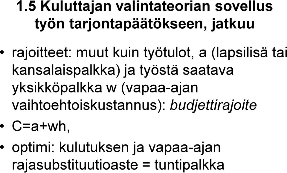 työstä saatava yksikköpalkka w (vapaa-ajan vaihtoehtoiskustannus):
