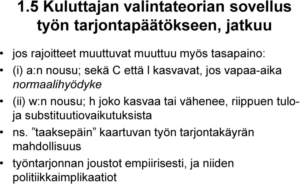w:n nousu; h joko kasvaa tai vähenee, riippuen tuloja substituutiovaikutuksista ns.