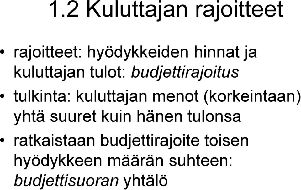 (korkeintaan) yhtä suuret kuin hänen tulonsa ratkaistaan