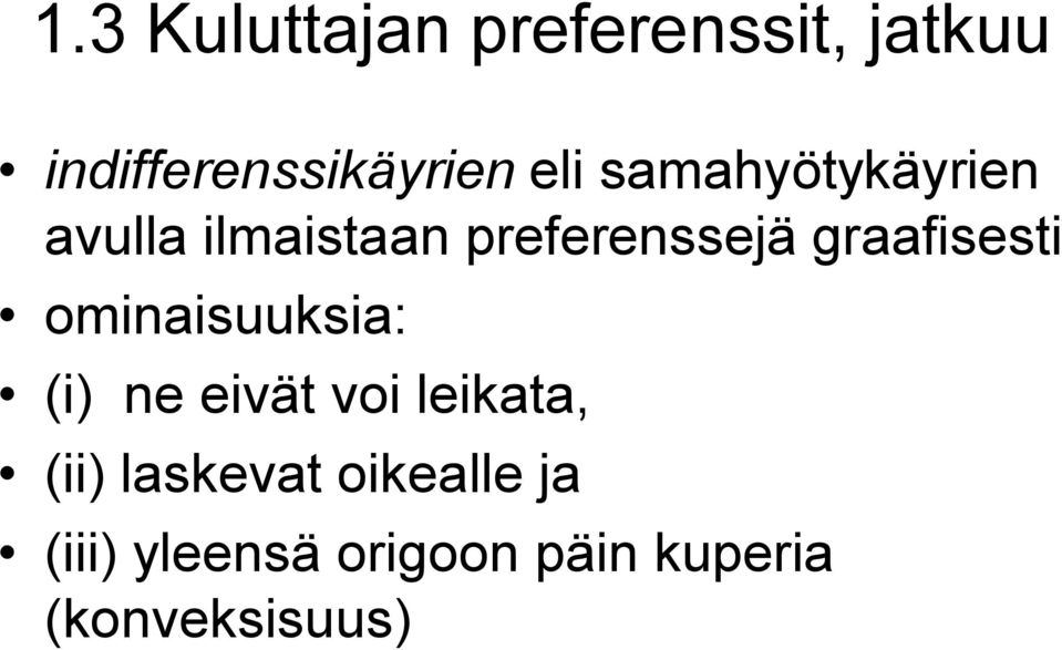 graafisesti ominaisuuksia: (i) ne eivät voi leikata, (ii)