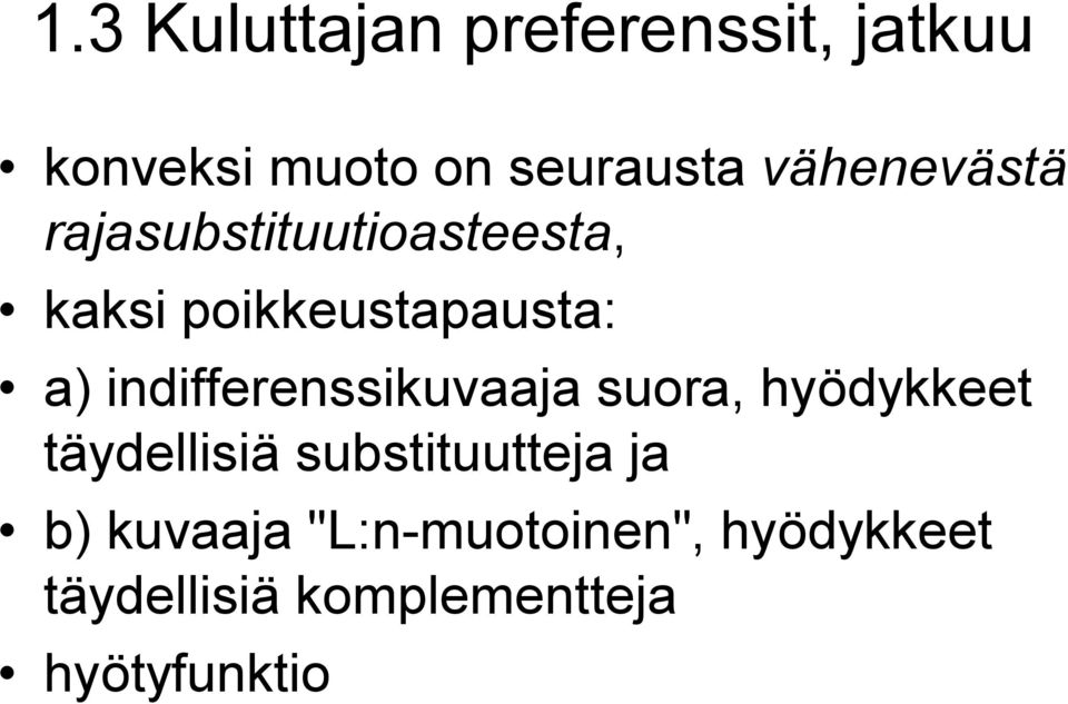 indifferenssikuvaaja suora, hyödykkeet täydellisiä substituutteja ja