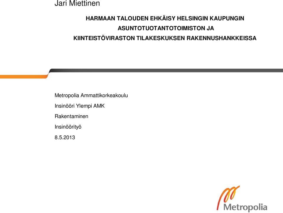 TILAKESKUKSEN RAKENNUSHANKKEISSA Metropolia