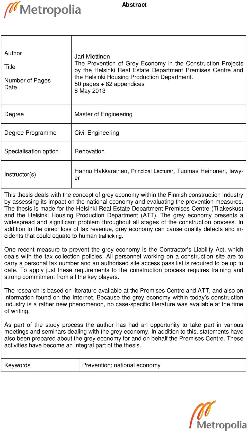 50 pages + 82 appendices 8 May 2013 Degree Master of Engineering Degree Programme Civil Engineering Specialisation option Renovation Instructor(s) Hannu Hakkarainen, Principal Lecturer, Tuomas