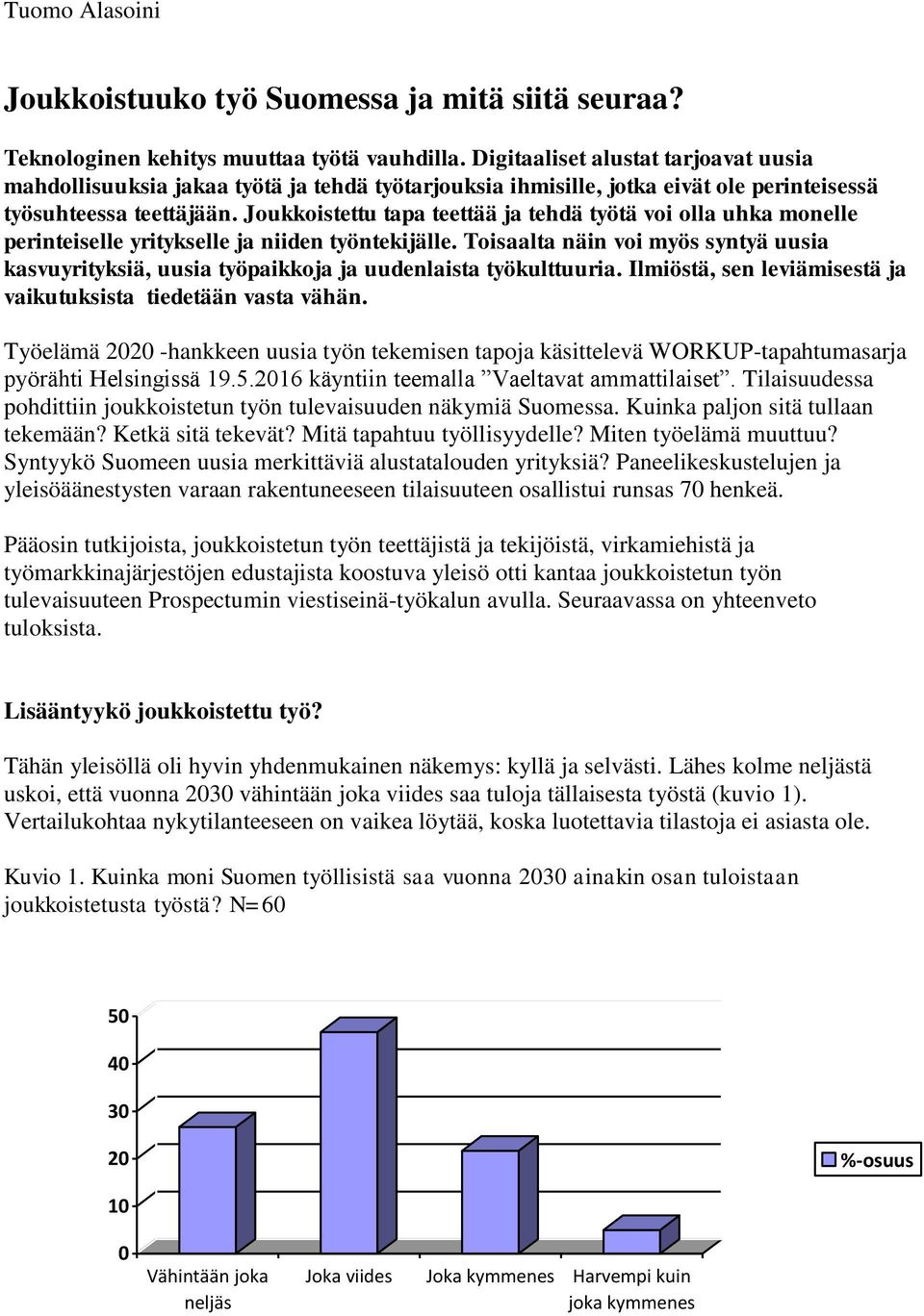 Joukkoistettu tapa teettää ja tehdä työtä voi olla uhka monelle perinteiselle yritykselle ja niiden työntekijälle.