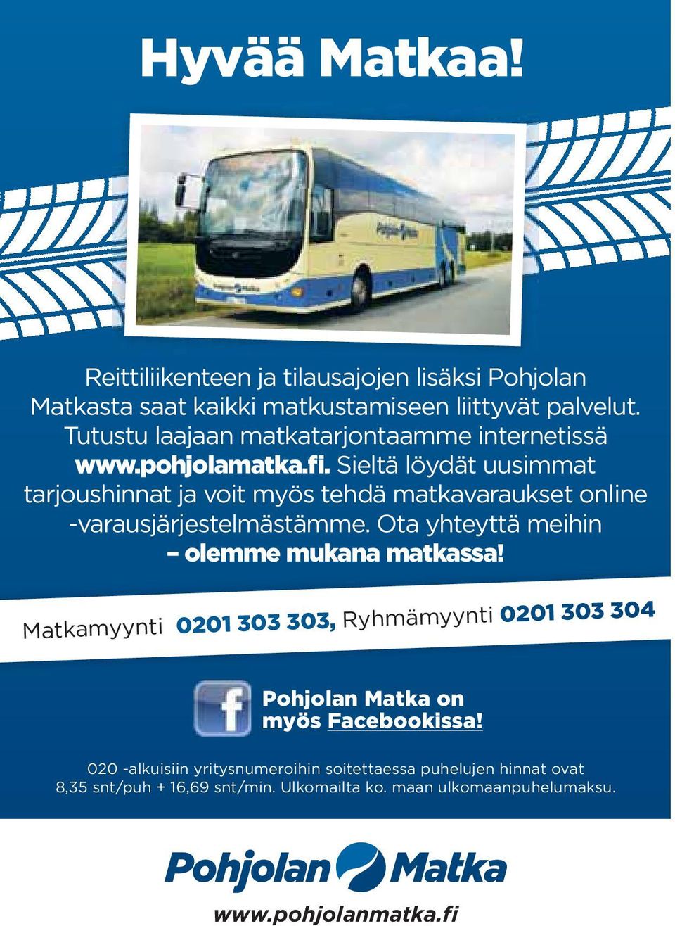Sieltä löydät uusimmat tarjoushinnat ja voit myös tehdä matkavaraukset online -varausjärjestelmästämme.