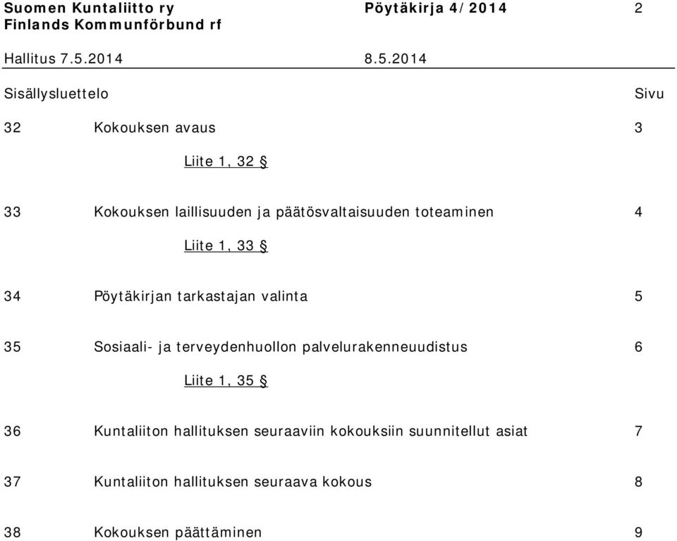 5 35 Sosiaali- ja terveydenhuollon palvelurakenneuudistus 6 Liite 1, 35 36 Kuntaliiton hallituksen