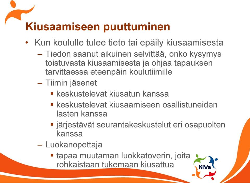 keskustelevat kiusatun kanssa keskustelevat kiusaamiseen osallistuneiden lasten kanssa järjestävät