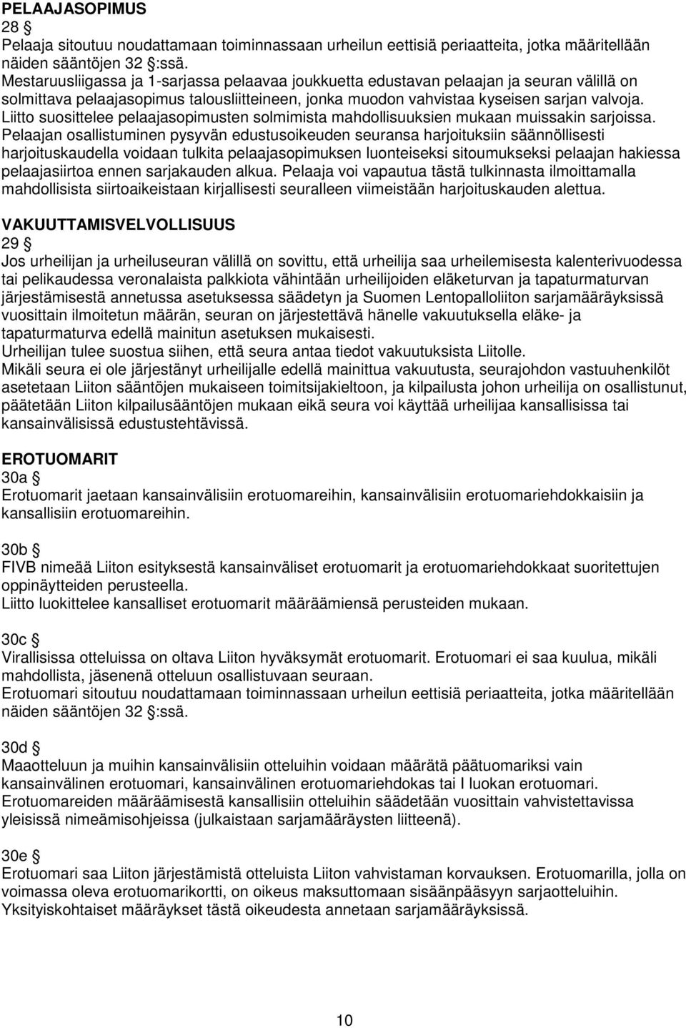 Liitto suosittelee pelaajasopimusten solmimista mahdollisuuksien mukaan muissakin sarjoissa.