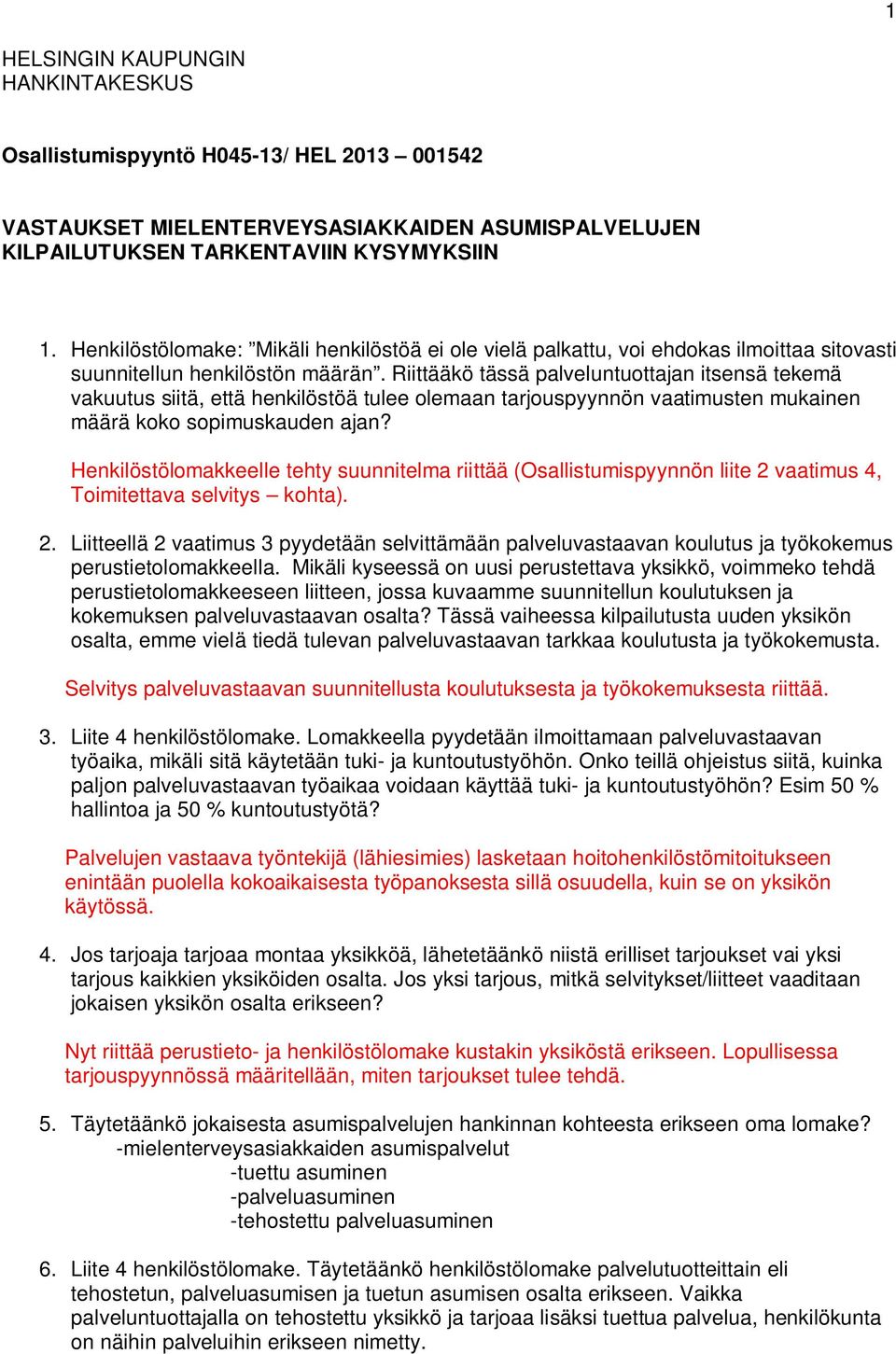 Riittääkö tässä palveluntuottajan itsensä tekemä vakuutus siitä, että henkilöstöä tulee olemaan tarjouspyynnön vaatimusten mukainen määrä koko sopimuskauden ajan?