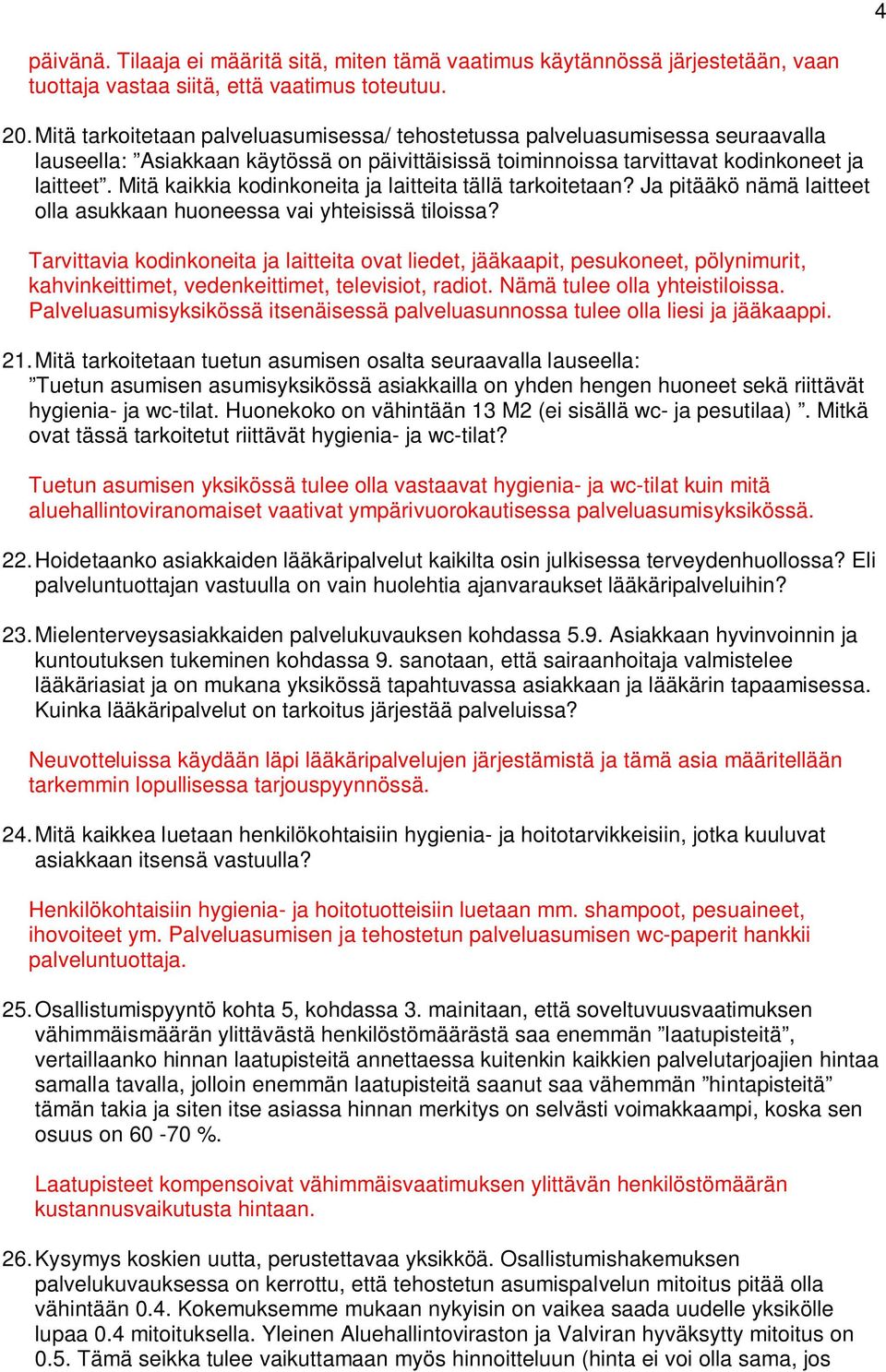 Mitä kaikkia kodinkoneita ja laitteita tällä tarkoitetaan? Ja pitääkö nämä laitteet olla asukkaan huoneessa vai yhteisissä tiloissa?