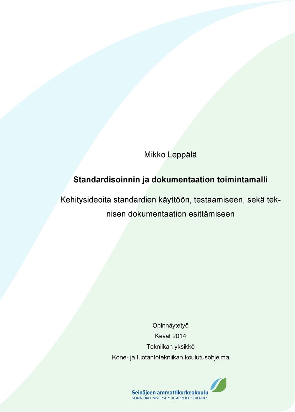 testaamiseen, sekä teknisen dokumentaation esittämiseen