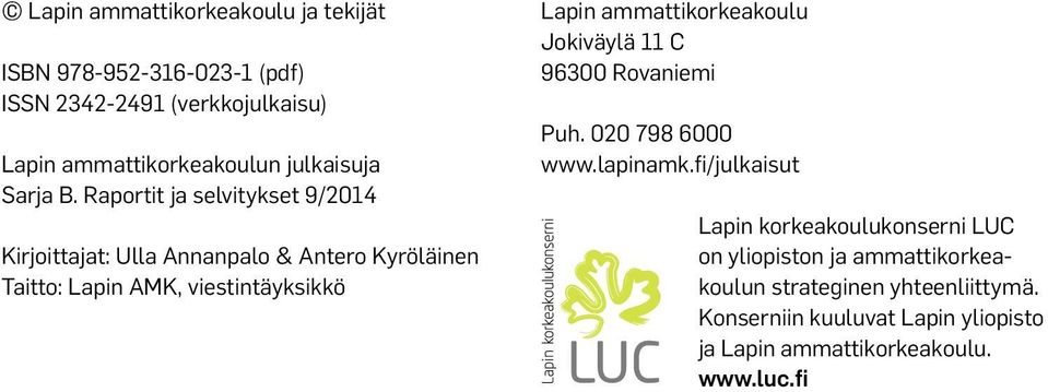 Raportit ja selvitykset 9/2014 Kirjoittajat: Ulla Annanpalo & Antero Kyröläinen Taitto: Lapin AMK, viestintäyksikkö Lapin