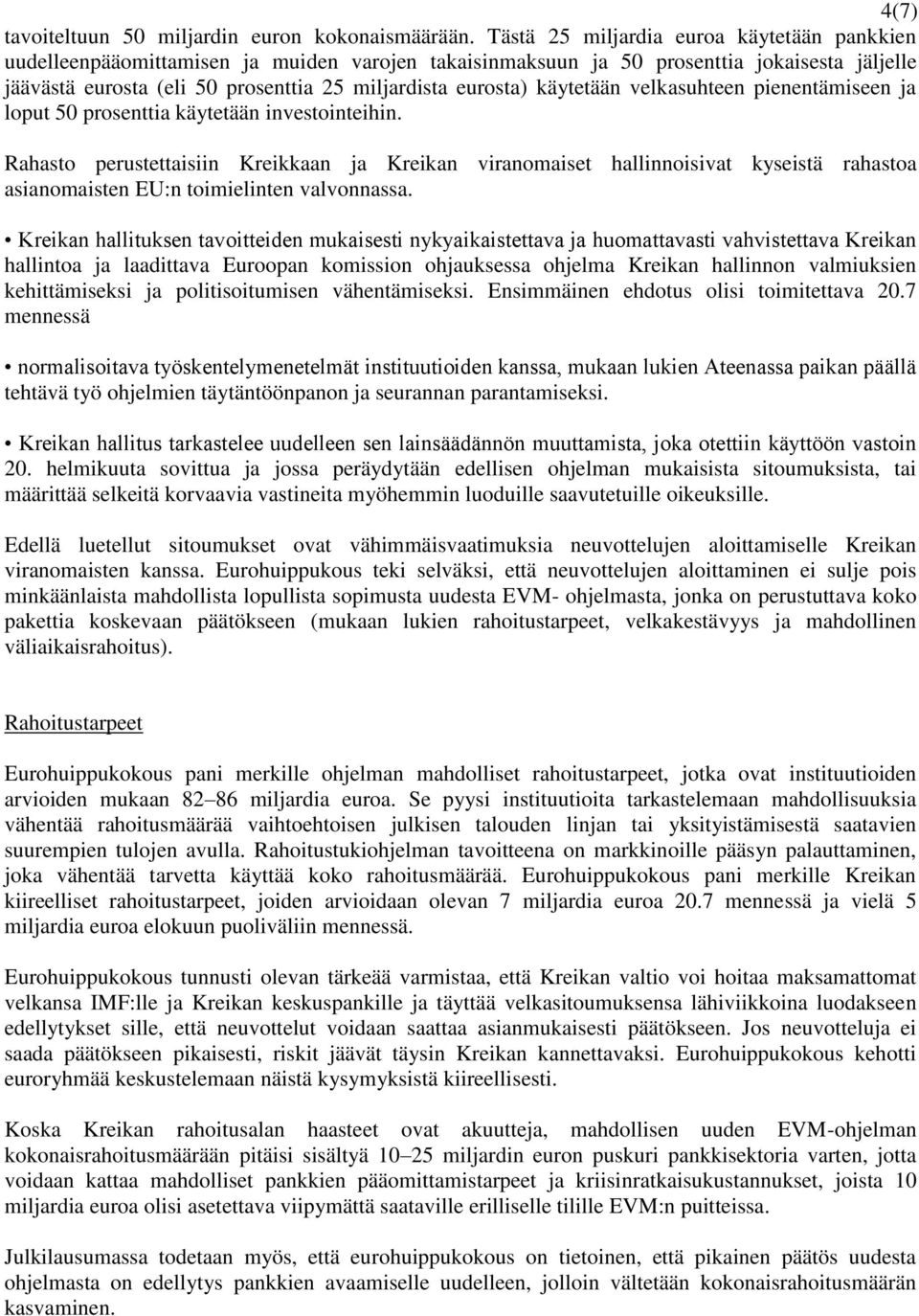 käytetään velkasuhteen pienentämiseen ja loput 50 prosenttia käytetään investointeihin.