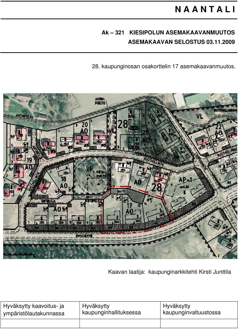 Kaavan laatija: kaupunginarkkitehti Kirsti Junttila Hyväksytty kaavoitus-