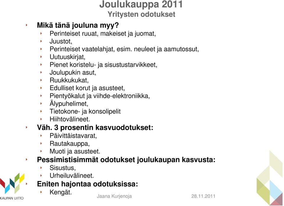 Pientyökalut ja viihde-elektroniikka, Älypuhelimet, Tietokone- ja konsolipelit Hiihtovälineet. Väh.