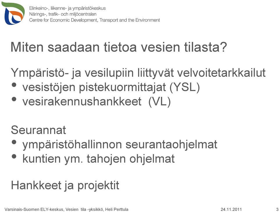 pistekuormittajat (YSL) vesirakennushankkeet (VL) Seurannat ympäristöhallinnon