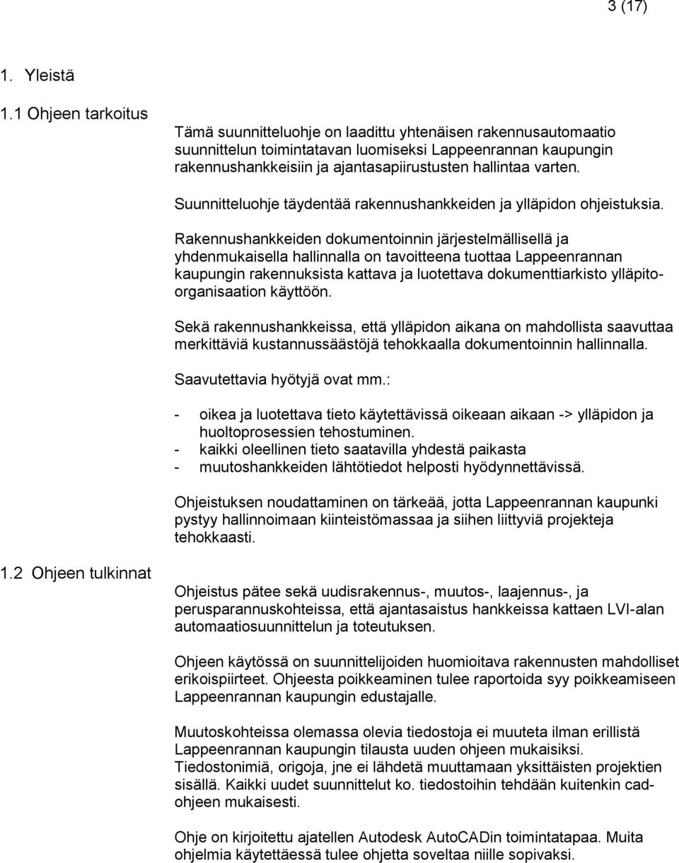 varten. Suunnitteluohje täydentää rakennushankkeiden ja ylläpidon ohjeistuksia.