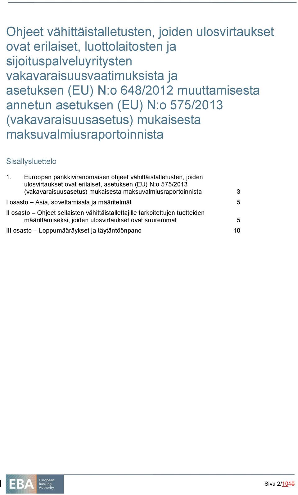 Euroopan pankkiviranomaisen ohjeet vähittäistalletusten, joiden ulosvirtaukset ovat erilaiset, asetuksen (EU) N:o 575/2013 (vakavaraisuusasetus) mukaisesta