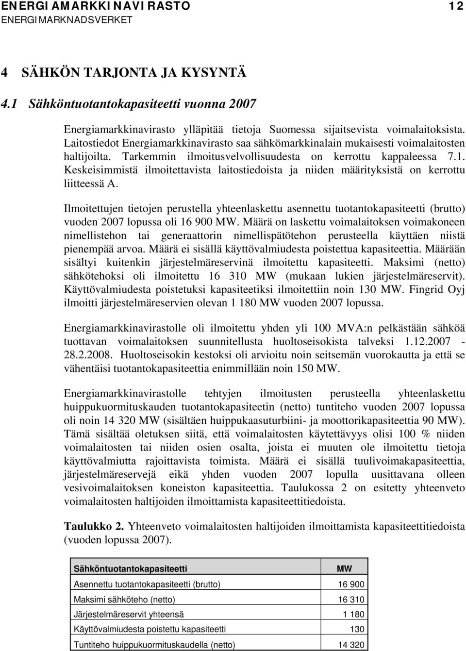 Keskeisimmistä ilmoitettavista laitostiedoista ja niiden määrityksistä on kerrottu liitteessä A.