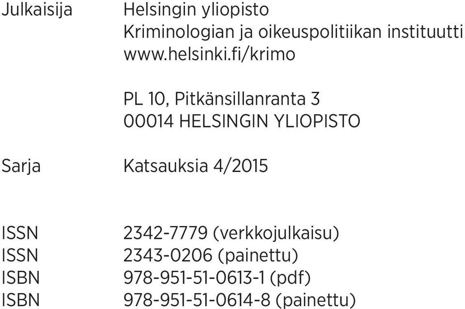 fi/krimo PL 10, Pitkänsillanranta 3 00014 HELSINGIN YLIOPISTO Sarja