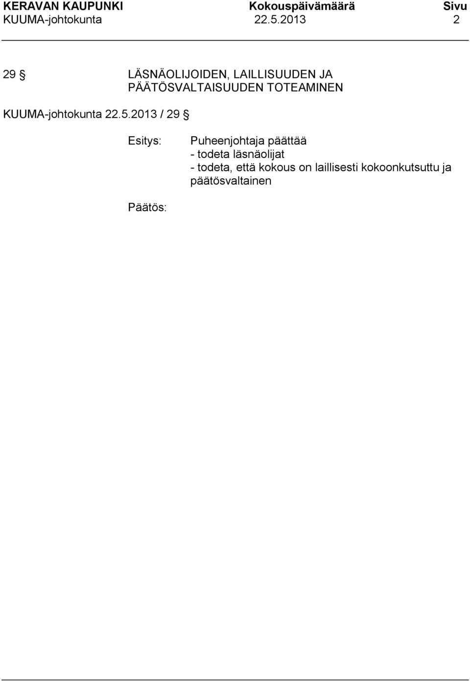 PÄÄTÖSVALTAISUUDEN TOTEAMINEN 2013 / 29 Puheenjohtaja