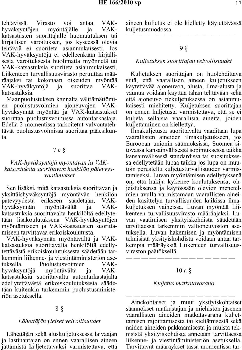 oikeuden myöntää VAK-hyväkyntöjä ja suorittaa VAKkatsastuksia.