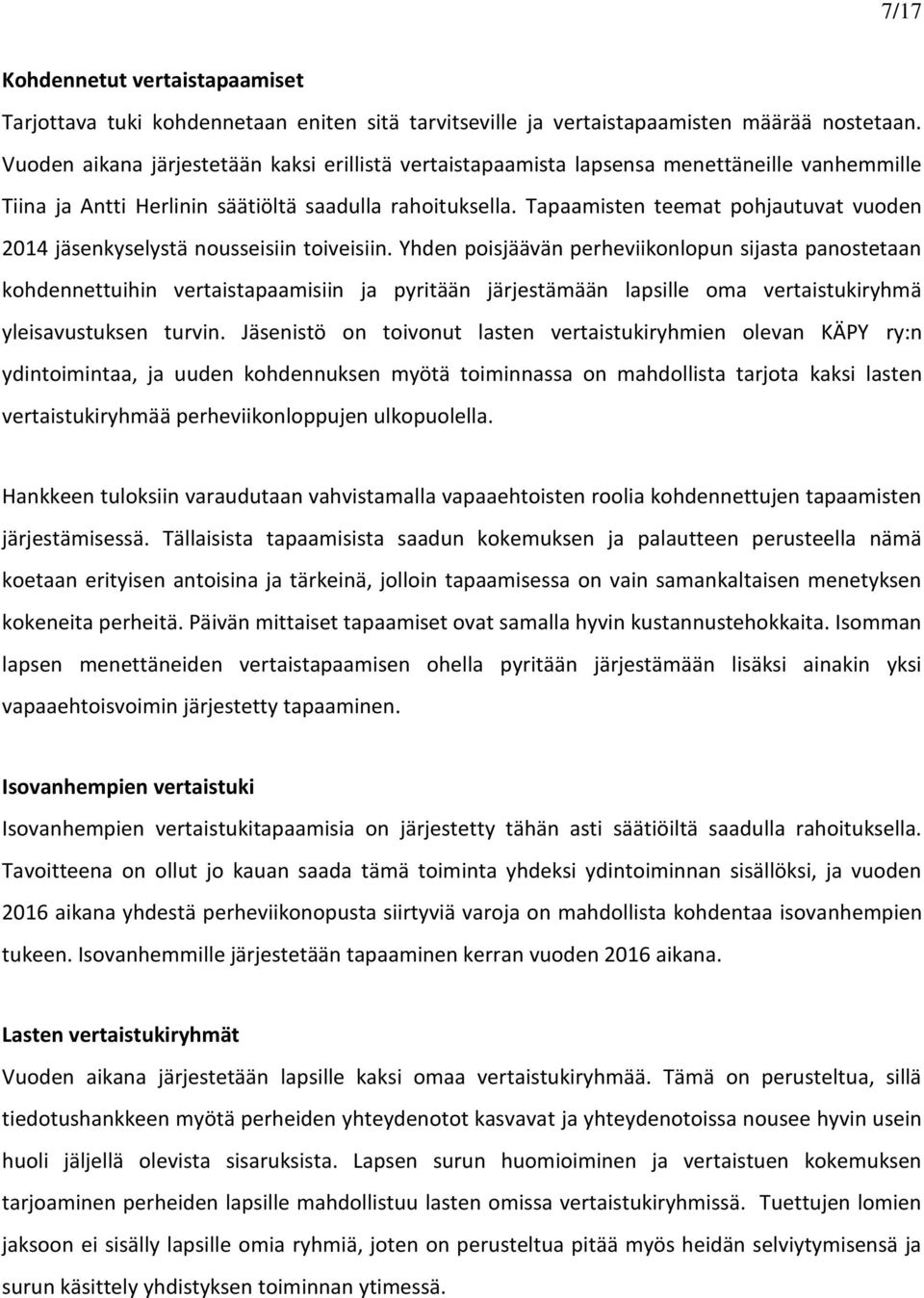 Tapaamisten teemat pohjautuvat vuoden 2014 jäsenkyselystä nousseisiin toiveisiin.