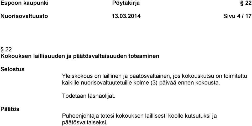 Yleiskokous on laillinen ja päätösvaltainen, jos kokouskutsu on toimitettu kaikille