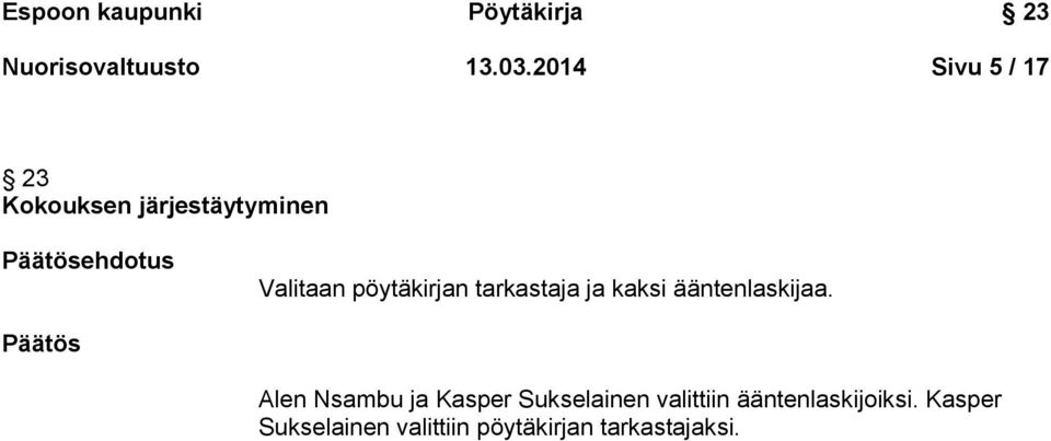 pöytäkirjan tarkastaja ja kaksi ääntenlaskijaa.