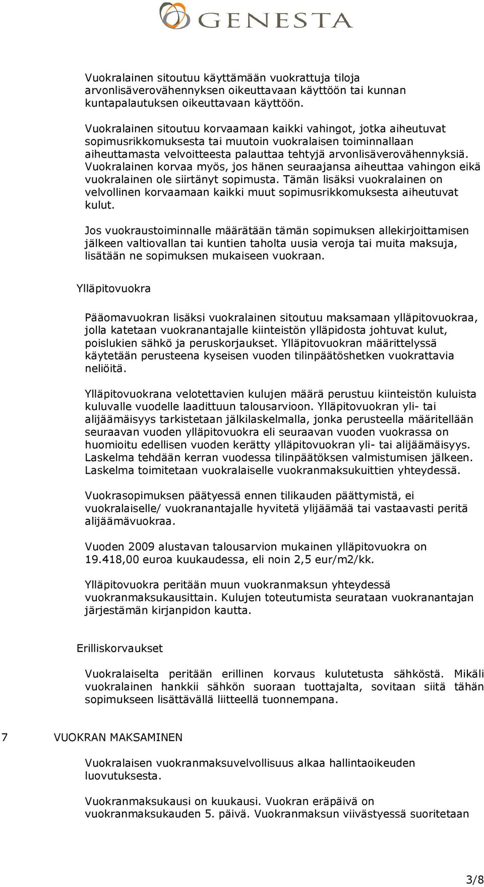 Vuokralainen korvaa myös, jos hänen seuraajansa aiheuttaa vahingon eikä vuokralainen ole siirtänyt sopimusta.